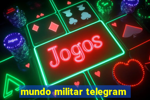 mundo militar telegram